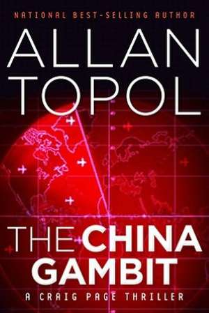 The China Gambit: A Craig Page Thriller de Allan Topol