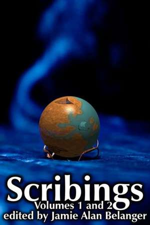 Scribings, Vol 1 and 2 de Jamie Alan Belanger