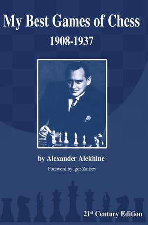 My Best Games of Chess: 1908-1937 de Alexander Alekhine