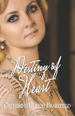 Destiny of Heart de Catherine Ulrich Brakefield