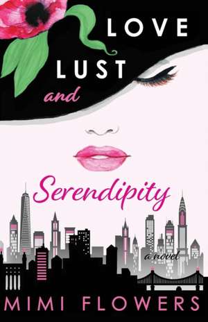 Love Lust and Serendipity de Mimi Flowers