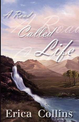 A Road Called Life de Erica Collins