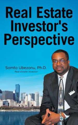 Real Estate Investor's Perspective de Somto Ubezonu