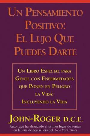 Un Pensamiento Positivo:: El Lujo Que Puedes Darte = A Positive Thought: de John Roger