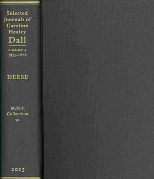 Selected Journals of Caroline Healey Dall, Volume 2: 1855-1866 de Caroline Healey Dall