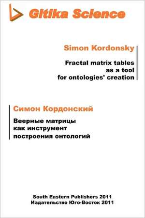 Fractal Matrix Tables as a Tool for Ontologies Creation: Tales from Around the World de Simon Kordonsky