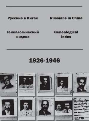 Russians in China. Genealogical index (1926-1946). de Kirill Chashchin