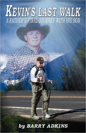 Kevin's Last Walk: A Father's Final Journey with His Son de Adkins, Barry