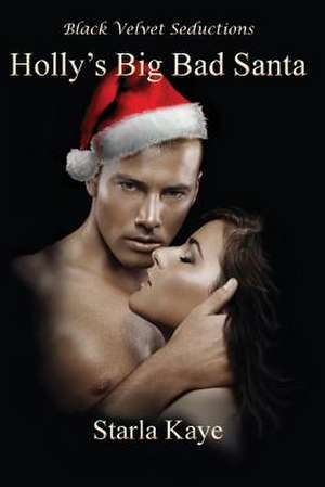 Holly's Big Bad Santa de Starla Kaye