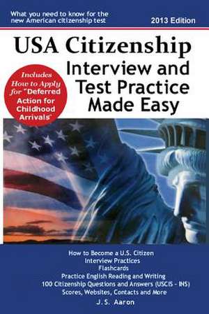 USA Citizenship Interview and Test Practice Made Easy de J. S. Aaron