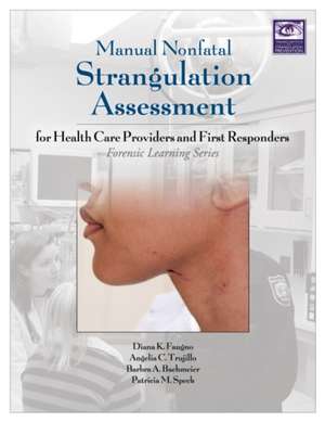 Manual Nonfatal Strangulation Assessment for Health Care Providers and First Responders de Diana K Faugno