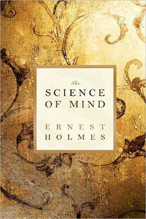 The Science of Mind: The Original Novel de Ernest Holmes