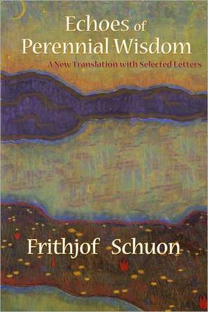 Echoes of Perennial Wisdom de Frithjof Schuon