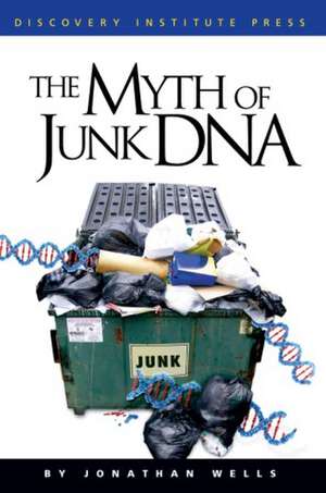 The Myth of Junk DNA de Dr. Jonathan Wells Ph.D.