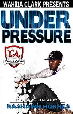 Under Pressure de Rashawn Hughes