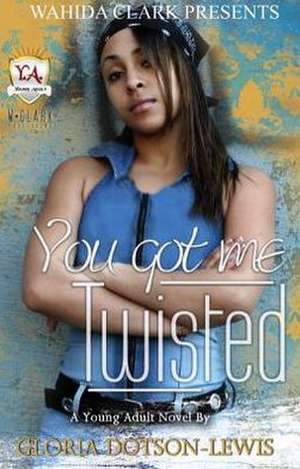 You Got Me Twisted de Gloria Dotson-Lewis