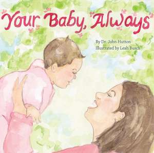 Your Baby, Always de Dr John Hutton