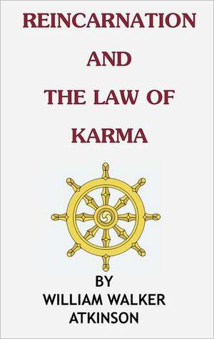 Reincarnation and the Law of Karma: A Narrative of the Time of Nero (with Original Illustration) de William Walker Atkinson