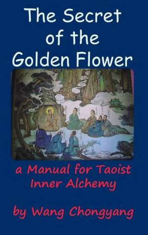 The Secret of the Golden Flower de Wang Chongyang