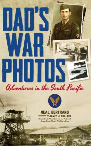 Dad's War Photos de Neal Bertrand