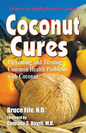 Coconut Cures de Bruce Fife