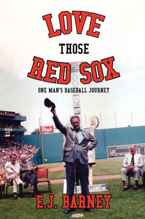 Love Those Red Sox de Elmer J. Barney