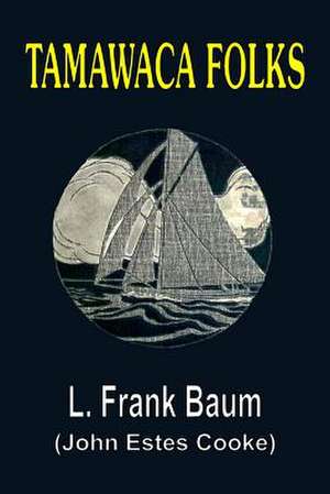 Tamawaca Folks - A Summer Comedy de L. Frank Baum