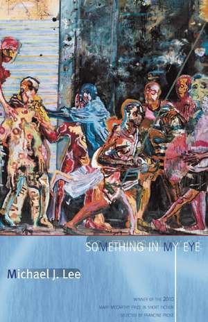 Something in My Eye: Stories de Michael Jeffrey Lee