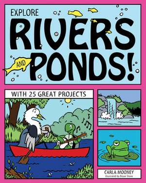 Explore Rivers and Ponds! de Carla Mooney