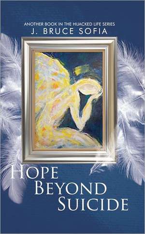 Hope Beyond Suicide de Sofia J. Bruce