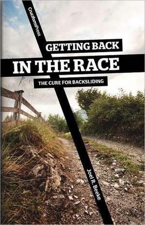 Getting Back in the Race de Joel R. Beeke