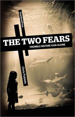 The Two Fears de Chris Poblete