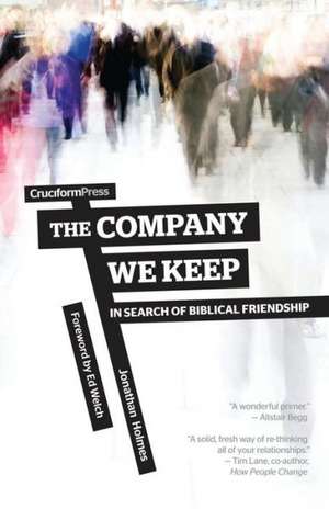 The Company We Keep de Jonathan Holmes