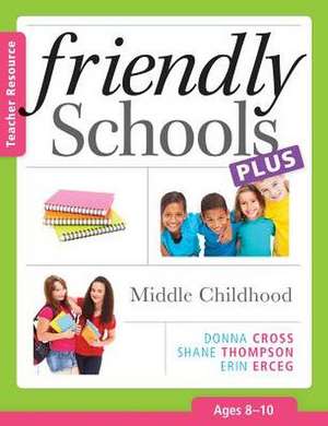 Friendly Schools Plus: Middle Childhood de Donna Cross