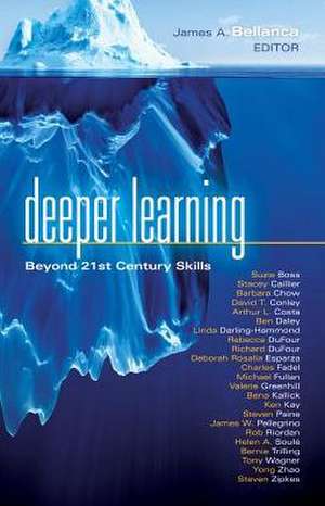 Deeper Learning: Beyond 21st Century Skills de James A. Bellanca