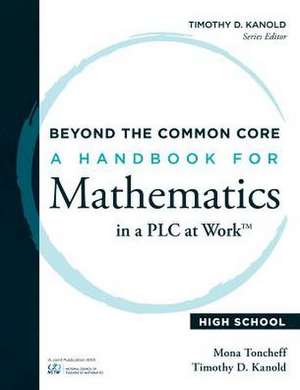 Beyond the Common Core: A Handbook for Mathematics in a Plc at Work, High School de Mona Toncheff