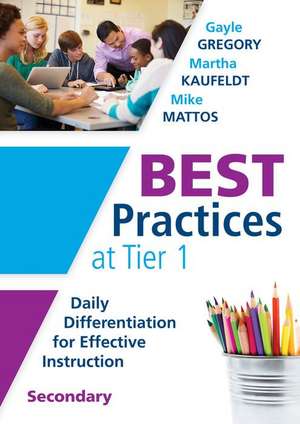 Best Practices at Tier 1: Daily Differentiation for Effective Instruction, Secondary de Gayle Gregory