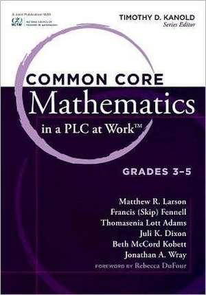 Common Core Mathematics in a PLC at Work, Grades 3-5 de Matthew R. Larson