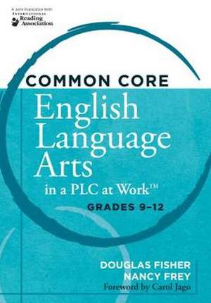 Common Core English Language Arts in a PLC at Work: Grades 9-12 de Douglas Fisher