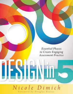 Design in 5: Essential Phases to Create Engaging Assessment Practice de Nicole Dimich Vagle