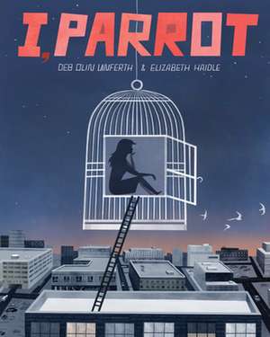 I, Parrot: A Graphic Novel de Deb Olin Unferth