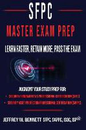 The SFPC Master Exam Prep - Learn Faster, Retain More, Pass the Exam de Jeffrey W Bennett