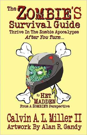 The Zombie's Survival Guide de Calvin A. L. Miller II