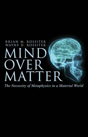 Mind Over Matter de Wayne D Rossiter