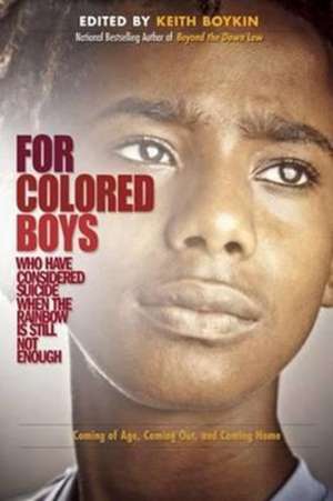 For Colored Boys Who Have Considered Suicide When the Rainbow Is Still Not Enough de Keith Boykin