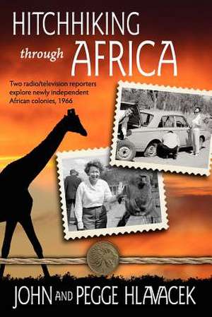 Hitchhiking Through Africa: Two Radio/Television Reporters Explore Newly Independent African Colonies, 1966