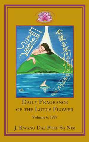 Daily Fragrance of the Lotus Flower, Vol. 6 (1997) de Ji Kwang Dae Poep Sa Nim