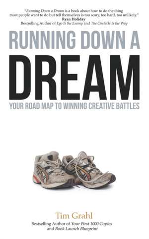 Running Down a Dream: Your Road Map To Winning Creative Battles de Tim Grahl