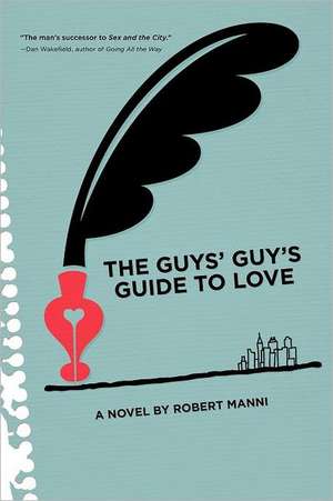 The Guys' Guy's Guide to Love de Manni Robert