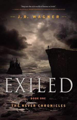 Exiled: Book One of the Never Chronicles de Joshua R. Wagner